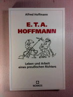 E. T. A. Hoffmann - Leben Und Arbeit Eines Preussischen Richters - Biographien & Memoiren