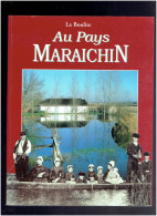 AU PAYS MARAICHIN VENDEE 1995 LA BOULITE HISTOIRE ILLUSTREE VIE TRADITIONNELLE IDENTITE - Pays De Loire