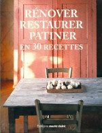 Restaurer, Rénover, Patiner En 30 Recettes De Collectif (2006) - Home Decoration