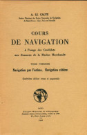 Cours De Navigation Tome I : Navigation Par L'estime, Navigation Côtière De A Le Calvé (1963) - Schiffe