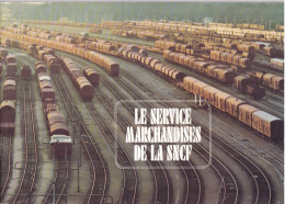 Le Service Marchandises De La SNCF - TRAINS LOCOMOTIVES WAGONS RAIL TURBOTRAINS GARES - Chemin De Fer & Tramway