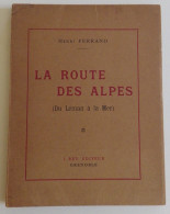 SAVOIE - FERRAND La Route Des Alpes Françaises (du Léman à La Mer)  Grenoble Rey 1912 EXCELLENT ETAT - Rhône-Alpes