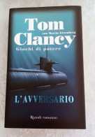 Tom Clancy Giochi Di Potere L'avversario Rizzoli 2008 - Grandi Autori