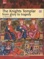 The Knights Templar, From Glory To Tragedy - Patrick Huchet - Europa