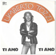 Single 45T Vinyl - Umberto Tozzi - A. Ti Amo - B. Dimentica, Dimentica - 78 T - Discos Para Fonógrafos