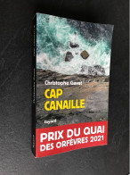 Edition Fayard  CAP CANAILLE  Christophe GAVAT  Prix Du Quai Des Orfèvres 2021 - Fayard