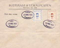 SWEDEN - LOKAL POSTEN - FDC 15.3.1945 MOTALA / *327 - Local Post Stamps