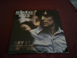 MURRAY  HEAD  °°  SAY IT AIN'T SO JOE - Other - English Music