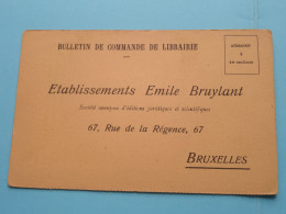 Ets. EMILE BRUYLANT > BRUSSEL " Bulletin De Commande De Librairie ( Zie / Voir SCANS ) Carte Lettre / Antwoordkaart ! - Petits Métiers