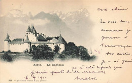 Aigle Le Château  1900 - Aigle