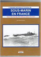 L ODYSSEE TECHNIQUE ET HUMAINE DU SOUS MARIN EN FRANCE DES CLORINDE AUX DIANE AUX ARMIDE AVEC L UB 26  GARIER 1914 1918 - Bateaux