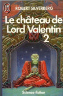 Le Château De Lord Valentin - Robert Silverberg - J'ai Lu