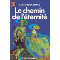 Le Chemin De L'éternité - Clifford D. SIMAK - J'ai Lu