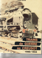 Histoire. Lucien Gauthé. Trains De Guerre Au Creusot 1940/1944. - Chemin De Fer & Tramway