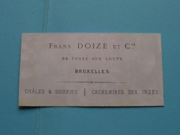 Frans DOIZE Et Cie > BRUXELLES - 64 Fosse Aux Loups ( CDV > Porcelein / Porcelaine ) Form. +/- 4,5 X 9 Cm - Visitenkarten