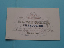 P. L. VAN OPHEM Charcutier > BRUXELLES ( CDV > Porcelein / Porcelaine ) Form. +/- 5,5 X 9,5 Cm - Visiting Cards