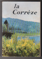 LIMOUSIN : CORREZE . LA CORREZE . 1962 . Presentée Par M. Henri QUEUILLE  . - Limousin