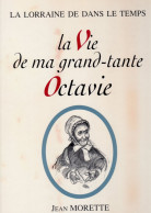 JEAN MORETTE  -  LORRAINE  -  LA VIE DE MA GRAND-TANTE OCTAVIE - Lorraine - Vosges