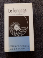 ENCYCLOPEDIE LA PLEIADE  LE LANGAGE  EDT 1973 BON ETAT - La Pleiade