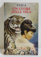 I115740 Liala - Un Cuore Sulla Vela - Ed. Cappelli 1971 - Nouvelles, Contes