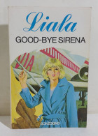 I115758 Liala - Good-bye Sirena - Sonzogno 1980 - Nuevos, Cuentos