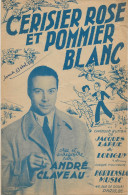 PARTITION - CERISIER ROSE ET POMMIER BLANC -  ANDRE CLAVEAU - ANNEE 1950 - Cancionero