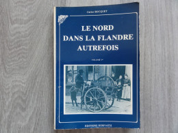 Lille, Dunkerque, Métiers  * (Boek / Livre ) Le Nord Dans La Flandre Autrefois - Picardie - Nord-Pas-de-Calais