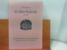 150 Jahre Kalevala 1835 - 1985 : Das Finno - Ugrische Epos Im Spiegel Der Illustration - Exemplar Nr. 32 Von 2 - Gesigneerde Boeken