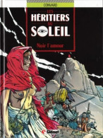 Les Héritiers Du Soleil 4 Noir L'amour - Convard - Glénat - EO 03/1990 - TBE - Héritiers Du Soleil, Les