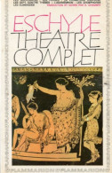 Eschyle. Théâtre Complet. Les Suppliantes, Les Perses, Le Prométhée Enchaîné, Les Sept Contre Thèbes, L'Agamemnon - Autres & Non Classés