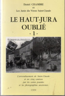 Daniel Chambre Et Les Amis Du Vieux Saint-Claude. Le Haut-Jura Oublié Tome 1. - Franche-Comté