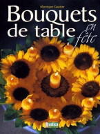 Bouquets De Table En Fête De Monique Gautier (1999) - Home Decoration