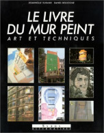 Le Livre Du Mur Peint. Art Et Techniques De Dominique Durand (1987) - Art