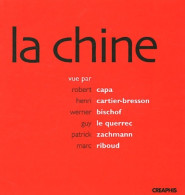 La Chine : Vue Par Robert Capa Henri Cartier-Bresson Werner Bischof Guy Le Querrec Patrick Zachmann Marc Riboud : Un Cho - Art