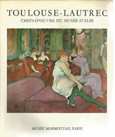 Toulouse Lautrec. Chefs-d'oeuvre Du Musée D'Albi - Musée Marmottan Paris De Collectif (1976) - Art