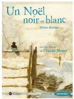 Un Noël Noir Et Blanc. Sur Les Traces De Claude Monet De Hélène Kerillis (2004) - Art