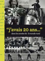 J'avais 20 Ans Dans Les Années 60 : Le Monde Rural De Mary-Gérard Vaude (2009) - Art