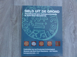 Munten  * (boek)  Geld Uit De Grond - Tweeduizend Jaar Muntgeschiedenis In Zuid-Oost-Vlaanderen - Libros & Software