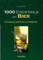 1000 Cocktails Mit Bier: Für Barkeeper, Gastronomen Und Hobbymixer: Für Barkeeper, Gastronomie Und Hobbymixer - Manger & Boire
