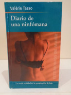 Diario De Una Ninfómana. La Cruda Realidad De La Prostitución De Lujo. Valérie Tasso. RBA. Testimonios De Mujer. 2004. - Cultural