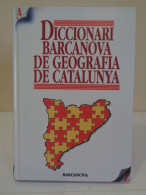 Diccionari Barcanova De Geografia De Catalunya. Direcció De L'obra Maite Arqué I Bertran. Barcanova. 1993. 421 Pp. - Dictionaries