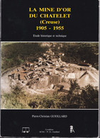 La Mine D'or Du Châtelet (Creuse) 1905 - 1955, étude Historique Et Technique, Pierre-Christian Guiollard, 1991 Budelière - Limousin