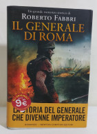 I115898 V Roberto Fabbri - Il Generale Di Roma - Newton Compton 2014 I Ed. - Historia