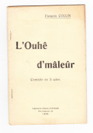 Théâtre Wallon -Livret " L'Ouhê D'mâleûr " Pièce En 3 Actes De François COLLIN   - Comédie (B342) - Theatre