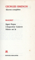 Bradé : MAIGRET ; Signé Picpus , L'Inspecteur Cadavre , Félicie Est Là - Simenon