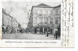 CP Bruxelles Porte Louise Flora-Hôtel . Animée 1904 .E. Hankenne à Jules Servais Wasseiges. Est. - Cafés, Hotels, Restaurants