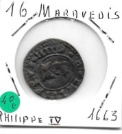 ESPAGNE PHILIPPE IV   RESELLADOS  16 Maravédis 1663   TB+ - Monedas Provinciales