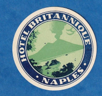Etiquette Ancienne De Bagage - NAPLES - Hotel Britannique - Volcan Vesuve Vesuvio Napoli Italia - Material Y Accesorios