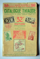 TIMBRES : 32ème Edition Du Catalogue THIAUDE France & Colonies, Andorre, Monaco, Etats Du Levant, Sarre, Etc. - Frankrijk