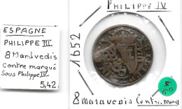 ESPAGNE PHILIPPE III & IV  ,  8 Maravédis 1652  Resellado  TTB - Monnaies Provinciales